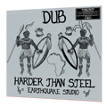 Earthquake Studio - Dub Harder Than Steel | LP