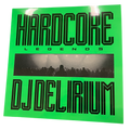 DJ Delirium - Hardcore Legends | LP