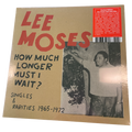 Lee Moses - How Much Longer Must I Wait? Singles & Rarities 1965-1972 | LP