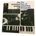 The American Analog Set - The Fun Of Watching Fireworks | LP