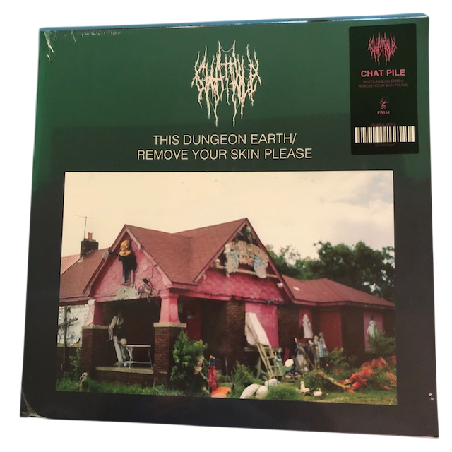 Chat Pile - This Dungeon Earth / Remove Your Skin Please | LP