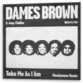 Dames Brown With Amp Fiddler - Take Me As I Am (Moodymann Remix) | 12"