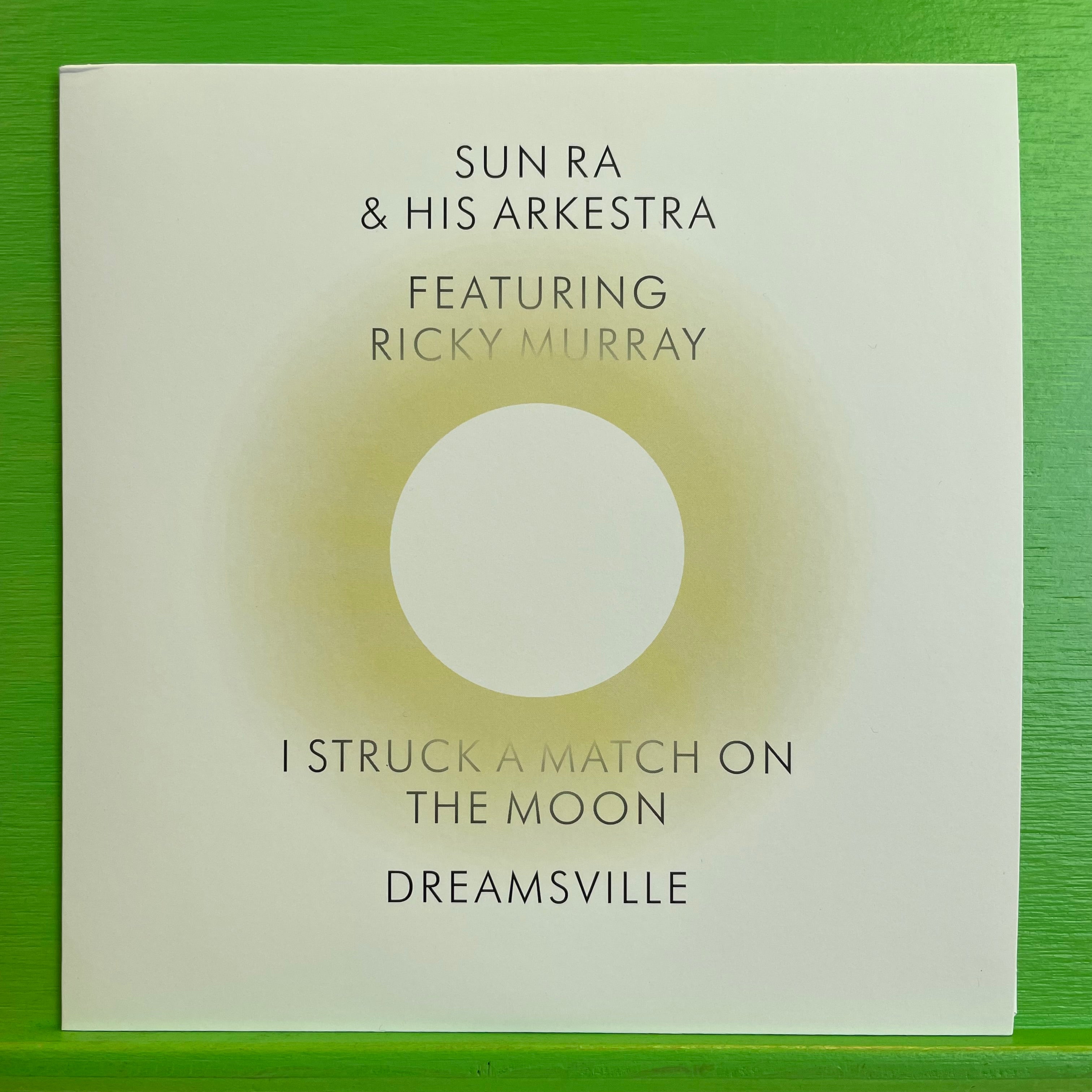 Sun Ra & His Arkestra Featuring Ricky Murray - I Struck A Match On The Moon / Dreamsville | 7''